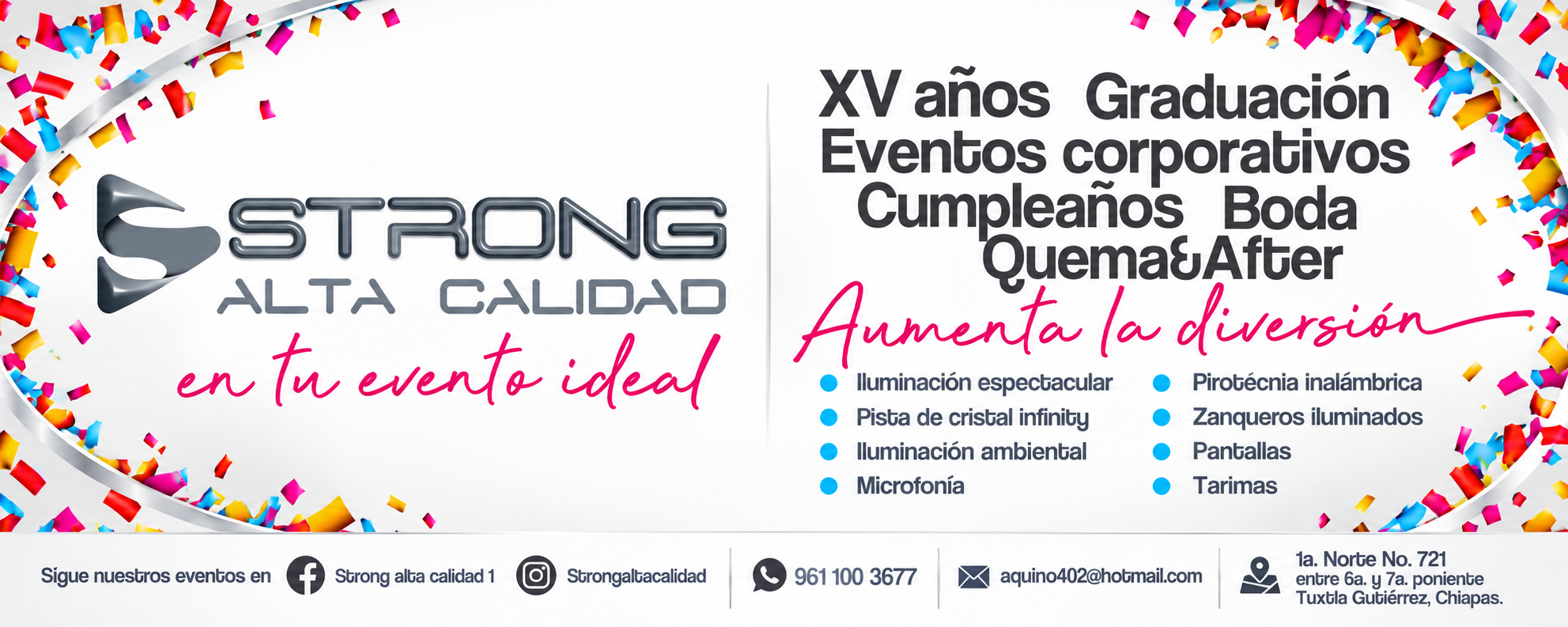 Strong Alta Calidad Event Production: iluminación, pistas, pirotecnia, pantallas y tarimas para eventos. WhatsApp 961 100 3677 · aquino402@hotmail.com · Tuxtla Gutiérrez, Chiapas